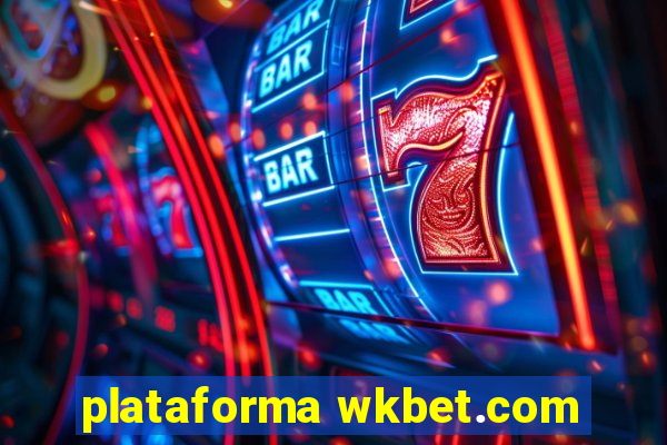 plataforma wkbet.com